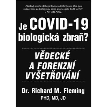 Je COVID-19 Biologická zbraň?: Vědecké a forenzní vyšetřování (978-80-87525-82-1)