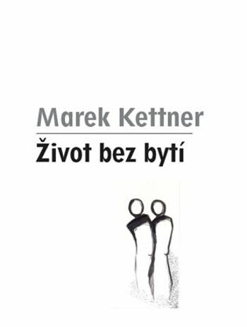 Život bez bytí - Marek Kettner