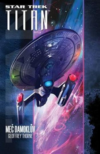 Star Trek Titan - Meč Damoklův - Geoffrey Thorne