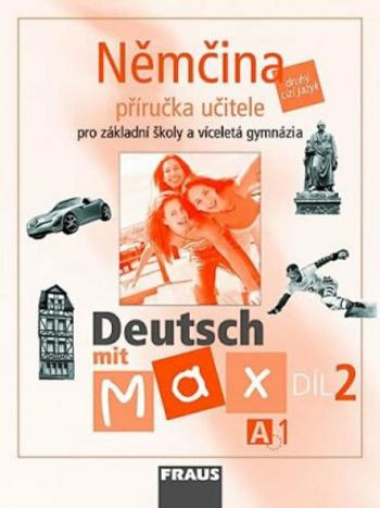 Deutsch mit Max A1/díl 2 - příručka učitele - Olga Fišarová, Milena Zbranková