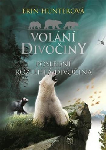 Volání divočiny 4: Poslední rozlehlá divočina - Erin Hunterová