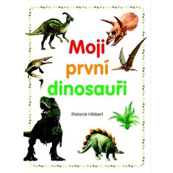 Moji první dinosauři (978-80-255-1366-8)