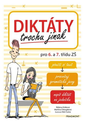 Diktáty trochu jinak pro 6. a 7. třídu ZŠ - Martina Chloupková, Růžena Hníková