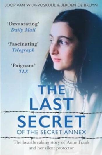 The Last Secrets of Anne Frank - Joop van Wijk-Voskuijl, Jeroen De Bruyn