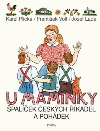 U maminky: Špalíček českých říkadel a pohádek - Josef Lada, Karel Plicka, František Volf