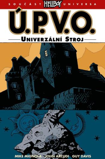 Ú.P.V.O. 6 - Univerzální stroj - Mike Mignola, John Arcudi