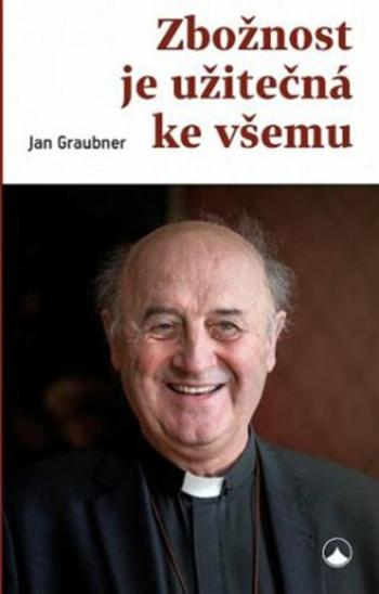 Zbožnost je užitečná ke všemu - Jan Graubner