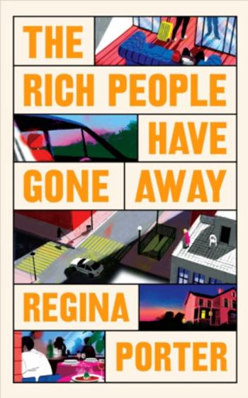 The Rich People Have Gone Away - Regina Porter