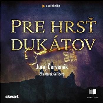 Pre hrsť dukátov ()