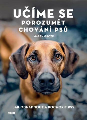 Učíme se porozumět chování psů - Maren Grote