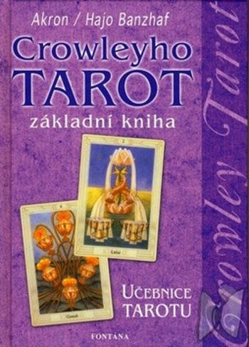 Crowleyho tarot - Základní kniha - Hajo Banzhaf, C. F. Frey Akron