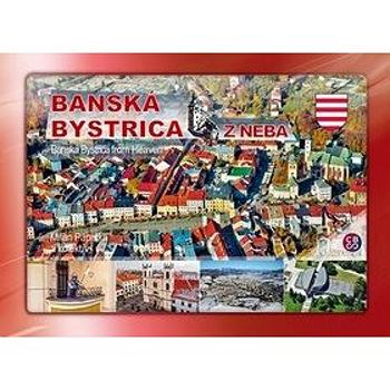 Banská Bystrica z neba: Banská Bystrica from Heaven (978-80-8144-128-8)