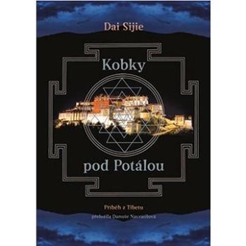 Kobky pod Potálou: Příběh z Tibetu (978-80-257-3506-0)