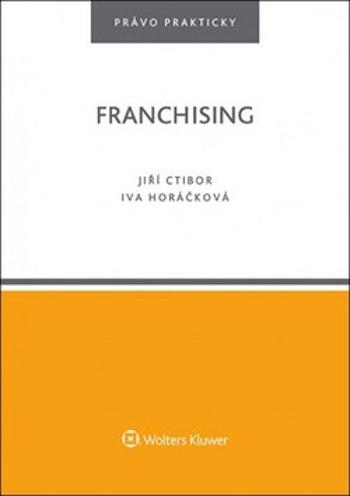 Franchising - Jiří Ctibor, Iva Horáčková