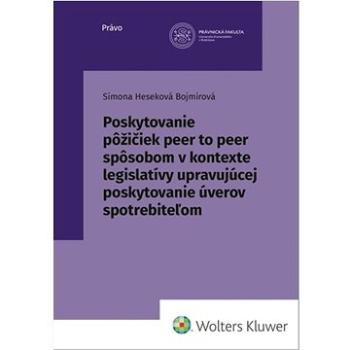 Poskytovanie pôžičiek peer to peer spôsobom: v kontexte legislatívy upravujúcej poskytovanie úverov  (978-80-571-0571-8)