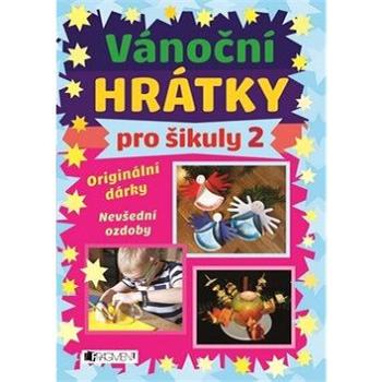 Vánoční hrátky pro šikuly 2: Originální dárky, Nevšední ozdoby (978-80-253-3824-7)