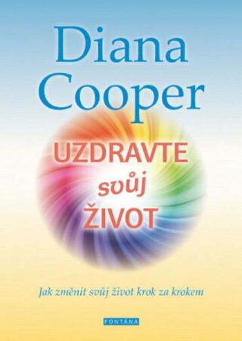 Uzdravte svůj život - Diana Cooperová