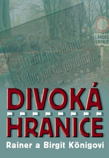 Divoká hranice - Rainer König, Brigitte Königová