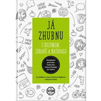 Já zhubnu - S rozumem, zdravě a natrvalo: Komplexní průvodce hubnutím od psychologie po výživu (978-80-88244-27-1)