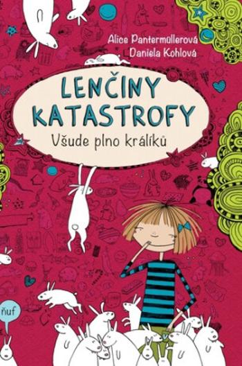 Lenčiny katastrofy Všude plno králíků - Alice Pantermüllerová