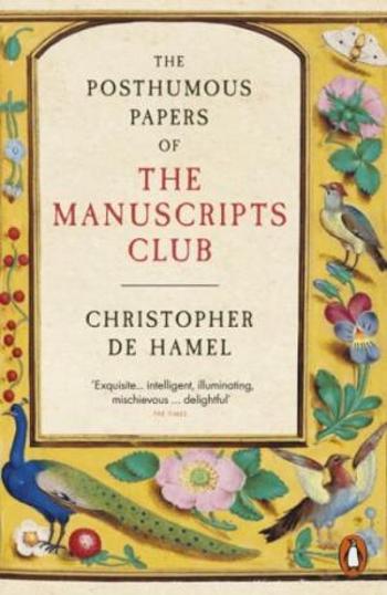 The Posthumous Papers of the Manuscripts Club - Christopher de Hamel