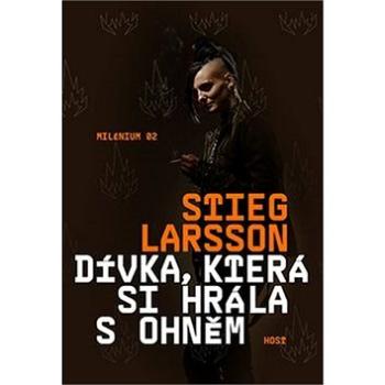 Dívka, která si hrála s ohněm: Milénium 02 (978-80-7491-579-6)