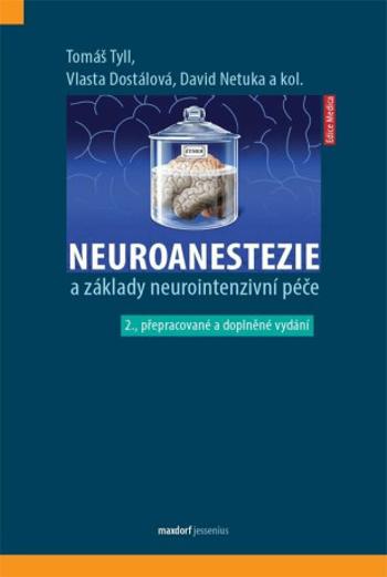 Neuroanestezie a základy neurointenzivní péče - Tyll Tomáš, David Netuka, Vlasta Dostálová