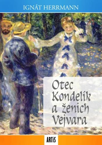 Otec Kondelík a ženich Vejvara - Ignát Herrmann - e-kniha