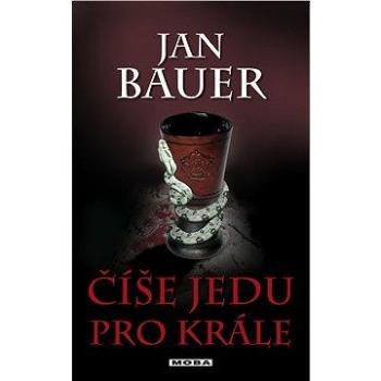 Číše jedu pro krále (978-80-243-3666-4)