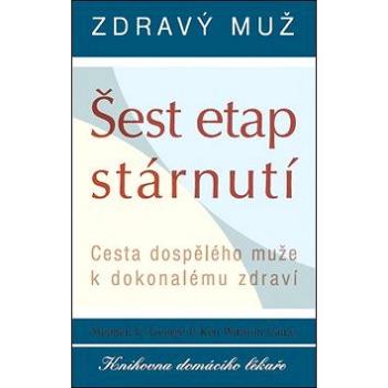 Zdravý muž Šest etap stárnutí: Cesta dospělého muže k dokonalému zdraví (80-7249-235-7)