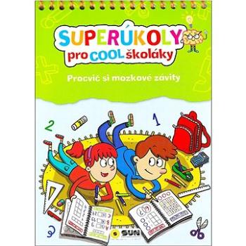 Superúkoly pro Cool školáky: Procvič si mozkové závity (978-80-7567-754-9)