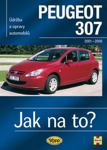 Peugeot 307 - Jak na to? od 2001 - 89. - 2. vydání - Randall Martynn