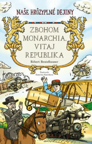 Zbohom monarchia, vitaj republika - Robert Beutelhauser