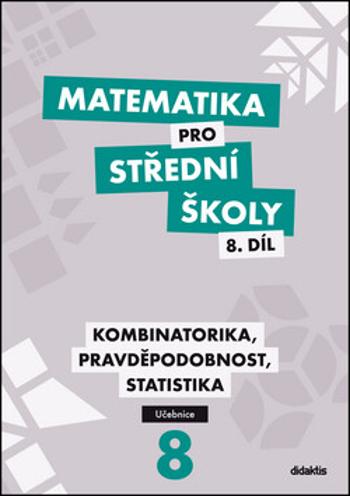 Matematika pro střední školy 8.díl Učebnice - Martina Květoňová, Ivana Janů, Radek Horenský