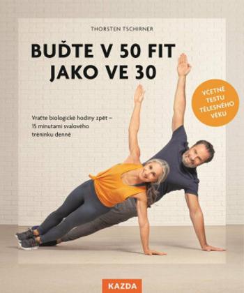 Buďte v 50 fit jako ve 30 - Thorsten Tschirner