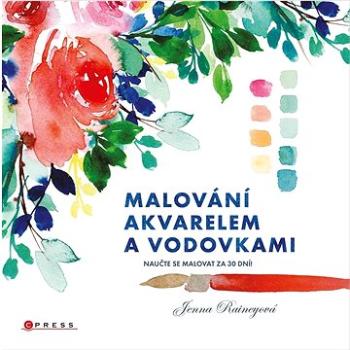 Malování akvarelem a vodovkami: Naučte se malovat za 30 dní! (978-80-264-4239-4)