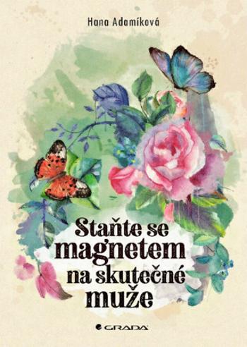 Staňte se magnetem na skutečné muže - Hana Adamíková