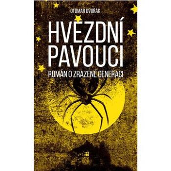 Hvězdní pavouci: román o zrazené generaci (978-80-907932-9-3)