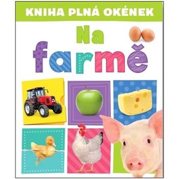 Kniha plná okének  Na farmě (978-80-256-3044-0)