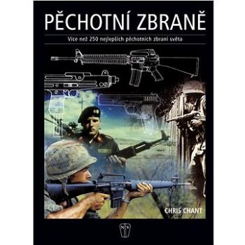 Pěchotní zbraně: Více než 250 nejlepších pěchotních zbraní světa (80-206-0781-1)