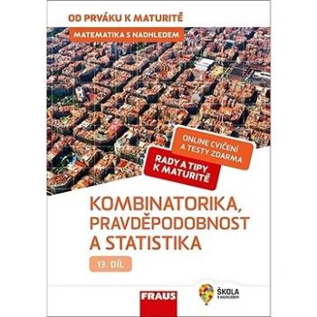 Matematika s nadhledem 13 Kombinatorika, Pravděpodobnost a statistika: Hybridní učebnice (978-80-7489-530-2)