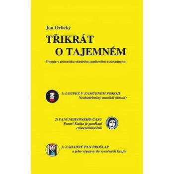 Třikrát o tajemném: Trilogie v průsečníku, podivného a záhadného (978-80-86844-66-4)