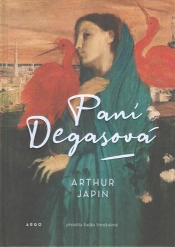 Paní Degasová - Arthur Japin