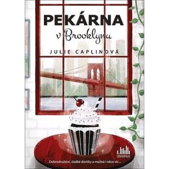 Pekárna v Brooklynu: Dobrodružství, sladké dortíky a možná i něco víc... (978-80-271-2068-0)