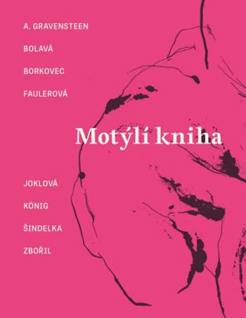 Motýlí kniha - Marek Šindelka, Petr Borkovec, Jakub König, Anna Bolavá, Jonáš Zbořil, Lukáš Musil, Lucie Faulerová, A. Gravensteen, Olga Joklová