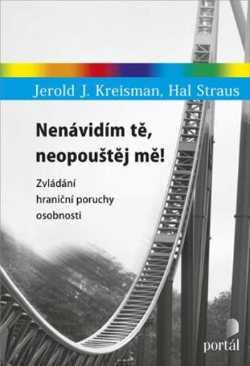 Nenávidím tě, neopouštěj mě! - Jerold J. Kreisman, Hal Straus