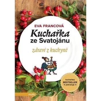 Kuchařka ze Svatojánu zdraví z kuchyně (978-80-267-0683-0)