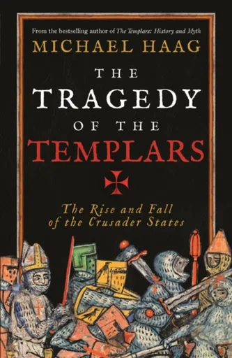 The Tragedy of the Templars - Michael Haag
