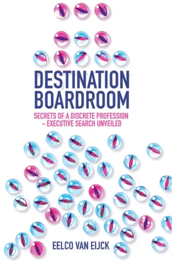 Destination Boardroom - Eelco  van Eijck
