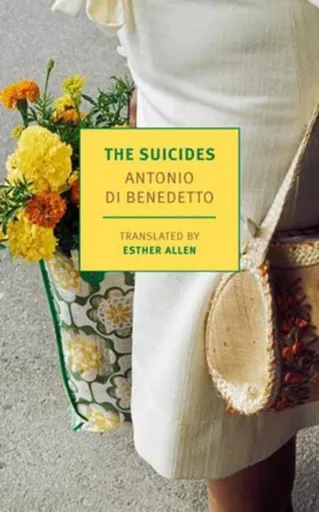 The Suicides - Antonio Di Benedetto, Esther Allen